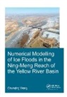 Chunqing Wang, Chunqing (Unesco-Ihe Institute for Water Edu Wang, Chunqing (UNESCO-IHE Institute for Water Education Wang - Numerical Modelling of Ice Floods in the Ning Meng Reach of the