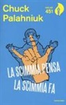 Chuck Palahniuk - La scimmia pensa, la scimmia fa. Quando la realtà supera la fantasia