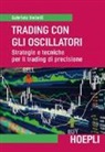 Gabriele Bellelli - Trading con gli oscillatori. Strategie e tecniche per il trading di precisione