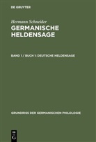 Hermann Schneider - Hermann Schneider: Germanische Heldensage - Band 1 / Buch 1: Deutsche Heldensage