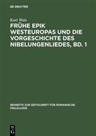 Kurt Wais - Frühe Epik Westeuropas und die Vorgeschichte des Nibelungenliedes, Bd. 1