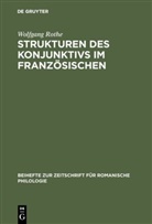 Wolfgang Rothe - Strukturen des Konjunktivs im Französischen