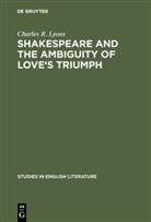 Charles R Lyons, Charles R. Lyons - Shakespeare and the Ambiguity of Love's Triumph