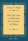 George W. Knight - The History of Higher Education in Ohio (Classic Reprint)