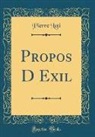 Pierre Loti - Propos D Exil (Classic Reprint)