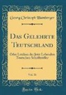 Georg Christoph Hamberger - Das Gelehrte Teutschland, Vol. 16