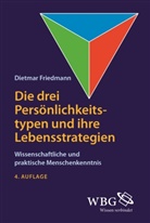 Dietmar Friedmann, Dietmar (Dr.) Friedmann - Die drei Persönlichkeitstypen und ihre Lebensstrategien