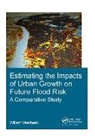 Willem Veerbeek, Willem (Unesco-Ihe Institute for Water E Veerbeek, Willem (UNESCO-IHE Institute for Water Education Veerbeek, Willem Verbeek, Willem (Unesco-Ihe Institute for Water Ed Verbeek, Willem (UNESCO-IHE Institute for Water Education Verbeek... - Estimating the Impacts of Urban Growth on Future Flood Risk