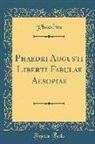 Phaedrus, Phaedrus Phaedrus - Phaedri Augusti Liberti Fabulae Aesopiae (Classic Reprint)