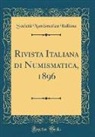 Società Numismatica Italiana - Rivista Italiana di Numismatica, 1896 (Classic Reprint)