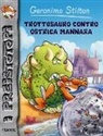 Geronimo Stilton, G. Facciotto, Giuseppe Facciotto - Trottosauro contro ostrica mannara. Preistotopi