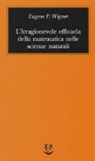 Eugene P. Wigner, M. Sellitto, Mauro Sellitto - L' irragionevole efficacia della matematica nelle scienze naturali