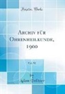 Adam Politzer - Archiv für Ohrenheilkunde, 1900, Vol. 50 (Classic Reprint)