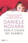 Daniele Novara - Non è colpa dei bambini. Perché la scuola sta rinunciando a educare i nostri figli e come dobbiamo rimediare. Subito