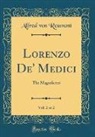 Alfred Von Reumont - Lorenzo De' Medici, Vol. 2 of 2