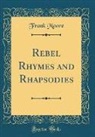 Frank Moore - Rebel Rhymes and Rhapsodies (Classic Reprint)