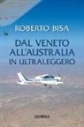 Roberto Bisa - Dal Veneto all'Australia in ultraleggero