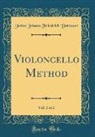 Justus Johann Friedrich Dotzauer - Violoncello Method, Vol. 2 of 2 (Classic Reprint)