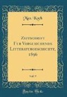 Max Koch - Zeitschrift für Vergleichende Litteraturgeschichte, 1896, Vol. 9 (Classic Reprint)