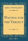 Rebecca Harding Davis - Waiting for the Verdict (Classic Reprint)