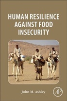 John Michael Ashley, John Michael (Principal Food Security Adviser Ashley, John Michael Ashley - Human Resilience Against Food Insecurity