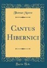 Thomas Moore - Cantus Hibernici (Classic Reprint)