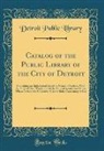 Detroit Public Library - Catalog of the Public Library of the City of Detroit