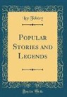 Leo Tolstoy - Popular Stories and Legends (Classic Reprint)