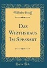 Wilhelm Hauff - Das Wirthshaus Im Spessart (Classic Reprint)