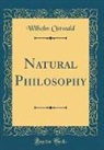 Wilhelm Ostwald - Natural Philosophy (Classic Reprint)