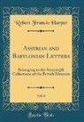Robert Francis Harper - Assyrian and Babylonian Letters, Vol. 6