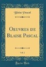 Blaise Pascal - Oeuvres de Blaise Pascal, Vol. 2 (Classic Reprint)