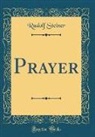 Rudolf Steiner - Prayer (Classic Reprint)