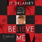 John Chancer, J. P. Delaney, J.P. Delaney, Lorelei King, Eric Meyers, Matt Reeves... - Believe Me (Audiolibro)