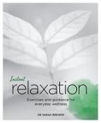 Brewer, Dr Sarah Brewer, Sarah Brewer - Instant Relaxation Exercises and Guidance for Everyday Wellness