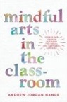 Andrew Nance, Andrew Jordan Nance - Mindful Arts in the Classroom