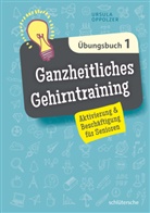 Ursula Oppolzer - Ganzheitliches Gehirntraining Übungsbuch. Bd.1
