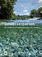Martin Arnold, Lukas Bamatter, Urs Fitze, So, Lukas Bamatter, Eduardo Soteras... - Gewässerperlen - die schönsten Flusslandschaften der Schweiz