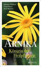 Ruth Mandera, Frank Meyer, Johannes Wilkens - Arnika - Königin der Heilpflanzen