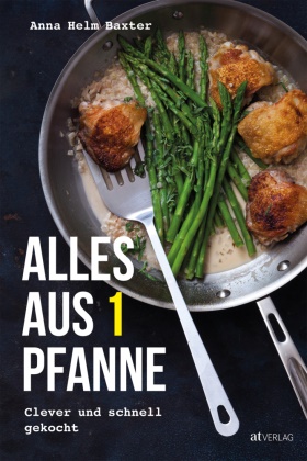 Beatriz Da Costa, Anna Helm Baxter, Beatriz Da Costa, Barbara Buchwalter - Alles aus 1 Pfanne Clever und schnell gekocht