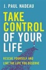 J Paul Nadeau, J. Paul Nadeau - Take Control of Your Life