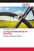 David Bañuelos González - La hipermodernidad en bicicleta