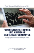 Tanj Thomas, Tanja Thomas, Wischermann, Wischermann, Ulla Wischermann - Feministische Theorie und Kritische Medienkulturanalyse