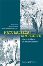 Clair Genewein, Claire Genewein, Hans Georg Nicklaus, Vera Grund, Hans Ge Nicklaus, Hans Georg Nicklaus - Naturalezza | Simplicité - Natürlichkeit im Musiktheater; .
