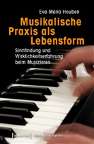 Eva-Maria Houben - Musikalische Praxis als Lebensform
