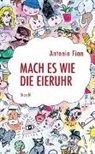 Antonio Fian - Mach es wie die Eieruhr