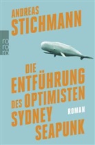 Andreas Stichmann - Die Entführung des Optimisten Sydney Seapunk