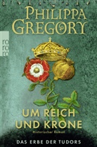 Philippa Gregory - Um Reich und Krone