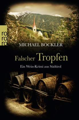 Michael Böckler - Falscher Tropfen - Ein Wein-Krimi aus Südtirol