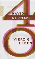 Navid Kermani - Vierzig Leben